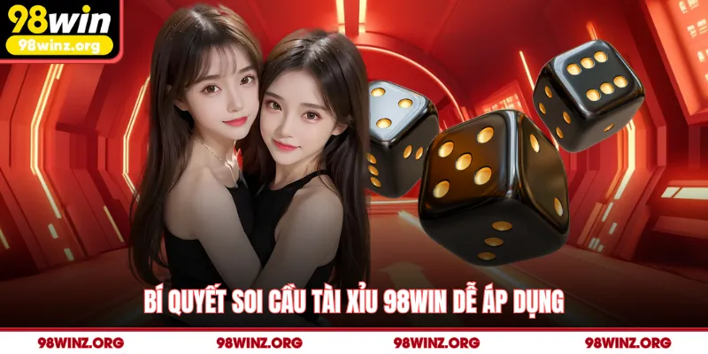 Bí quyết soi cầu tài xỉu 98win dễ áp dụng